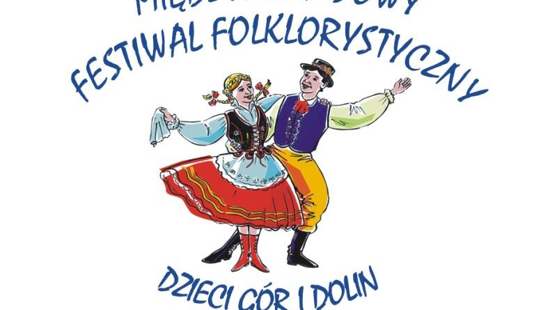 Zapraszamy na XIX edycję Międzynarodowego Festiwalu Folklorystycznego – Dzieci Gór i Dolin