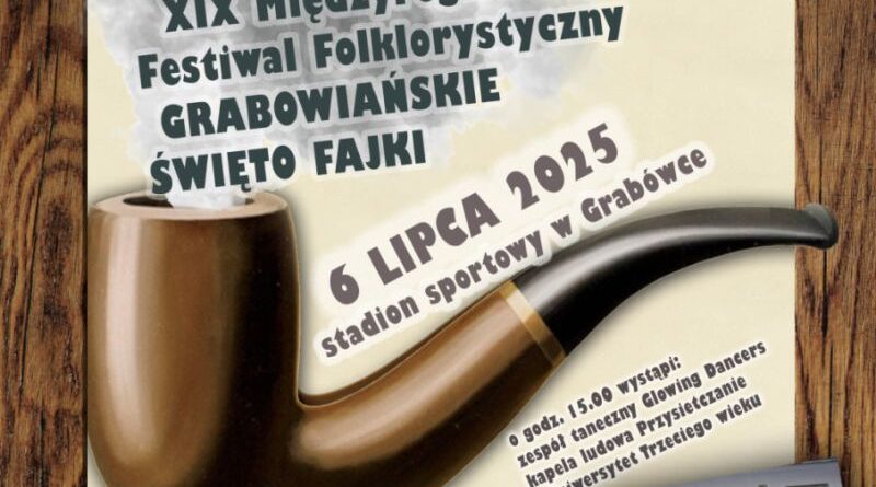 Zapraszamy na XIX Międzyregionalny Festiwal Folklorystyczny Grabowiańskie Święto Fajki