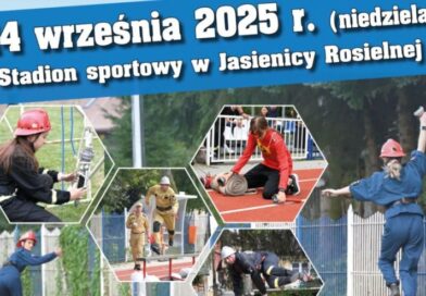 Sportowo-pożarnicze emocje w Jasienicy Rosielnej. XXIII Powiatowe zawody już 14 września!