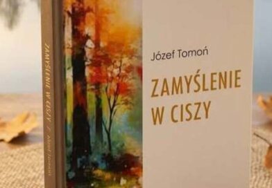 „Zamyślenie w ciszy” – nowy tom poezji Józefa Tomonia już dostępny „Zamyślenie w ciszy” – nowy tom poezji Józefa Tomonia już dostępny
