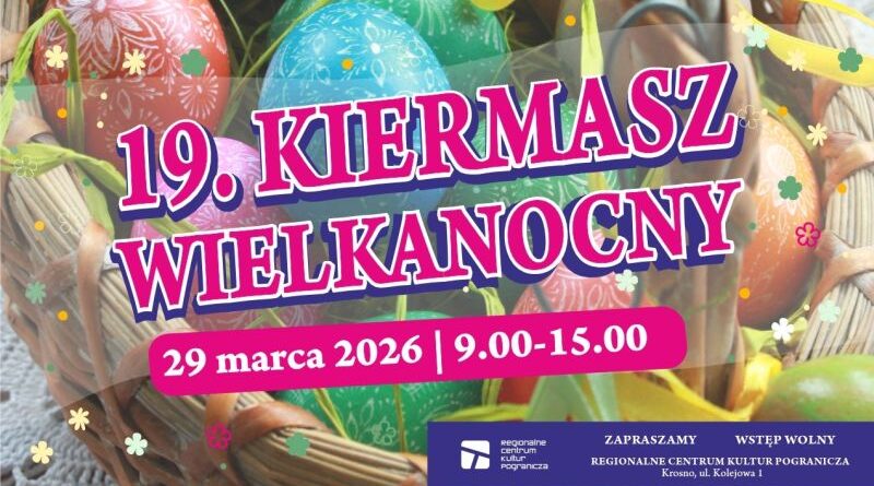 19. Kiermasz Wielkanocny w Regionalnym Centrum Kultur Pogranicza Krośnie