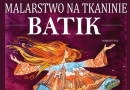 Wystawa „Homo Et Via”. Malarstwo na tkaninie. Ogólnopolska wystawa batiku w Krośnie